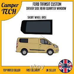 Ford Transit Custom SWB Driver side Rear Quarter window