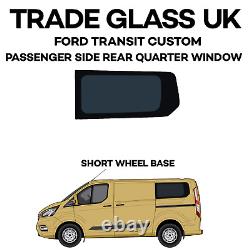 Ford Transit Custom SWB Passenger Side Rear Quarter Window